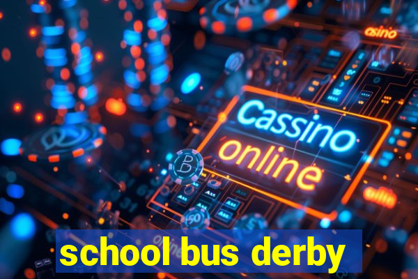 school bus derby