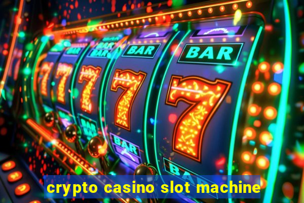 crypto casino slot machine