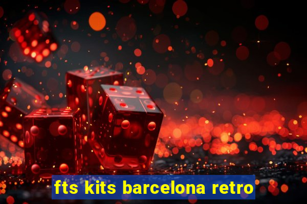 fts kits barcelona retro