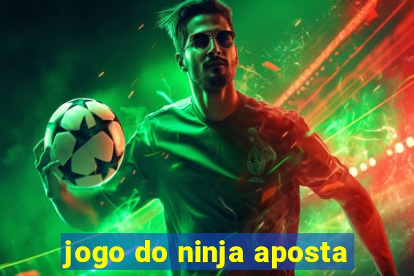 jogo do ninja aposta