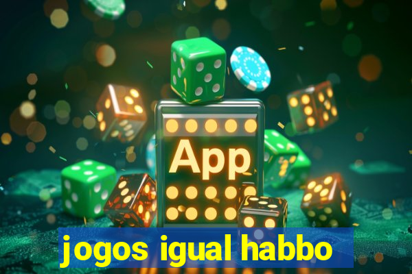 jogos igual habbo