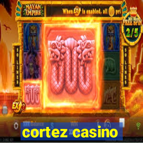 cortez casino