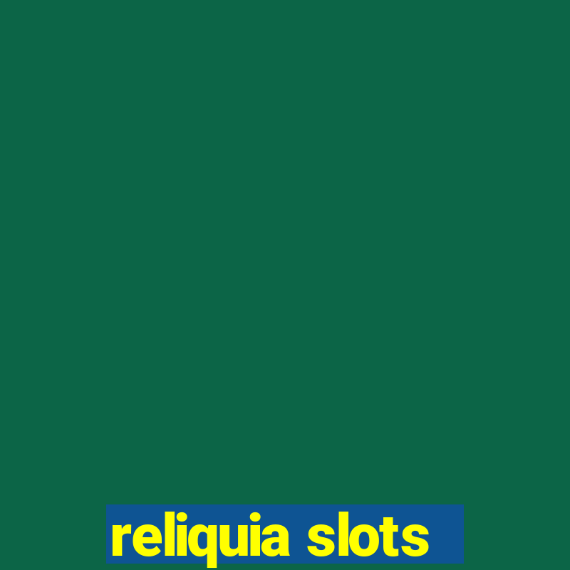 reliquia slots