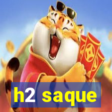 h2 saque