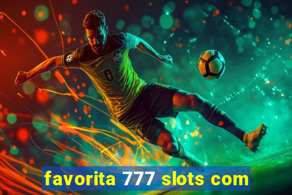 favorita 777 slots com