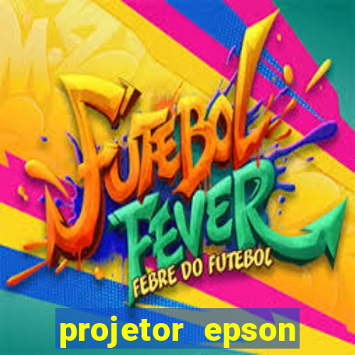 projetor epson casas bahia