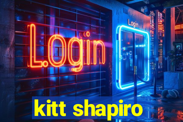 kitt shapiro