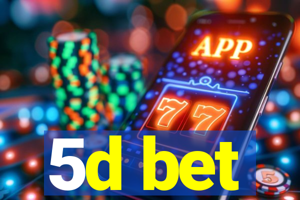 5d bet