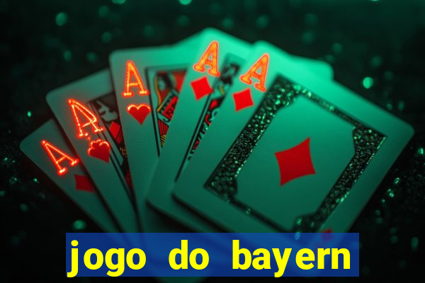 jogo do bayern onde assistir