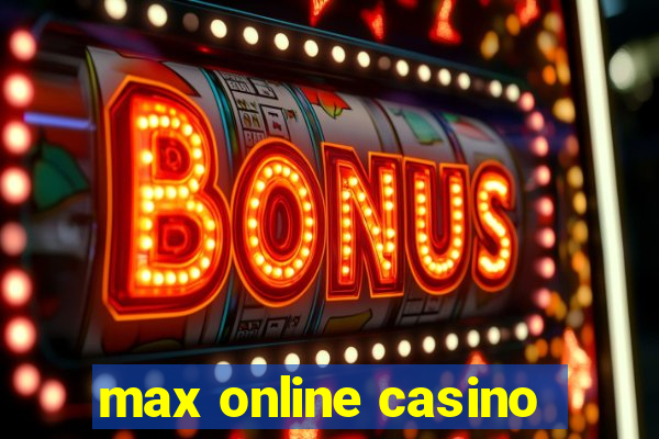 max online casino