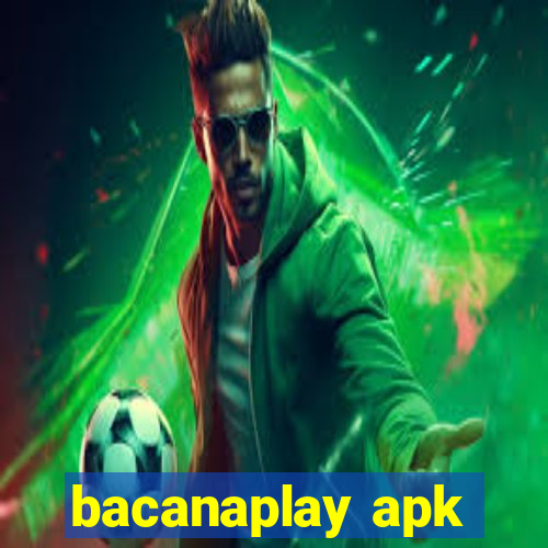 bacanaplay apk