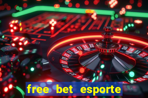 free bet esporte da sorte