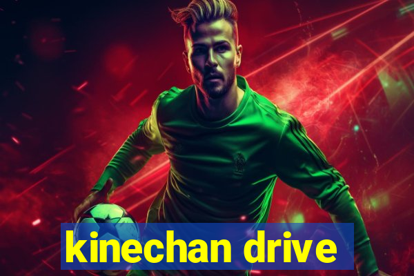 kinechan drive