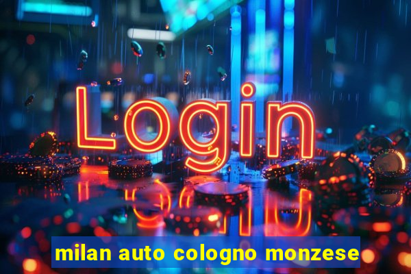 milan auto cologno monzese