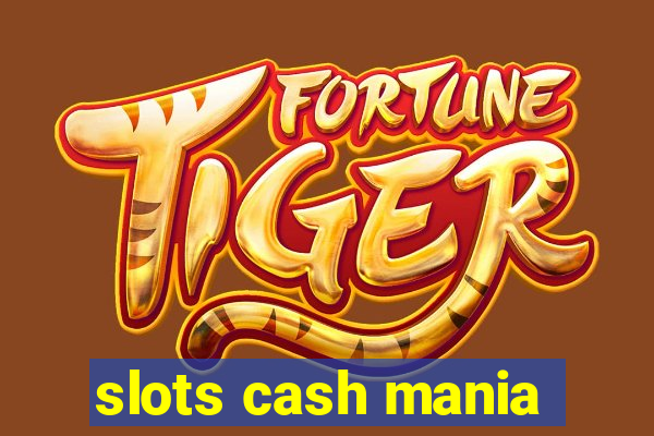 slots cash mania