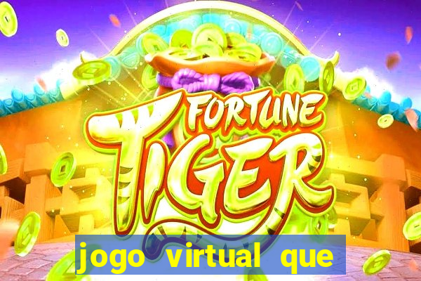 jogo virtual que ganha dinheiro