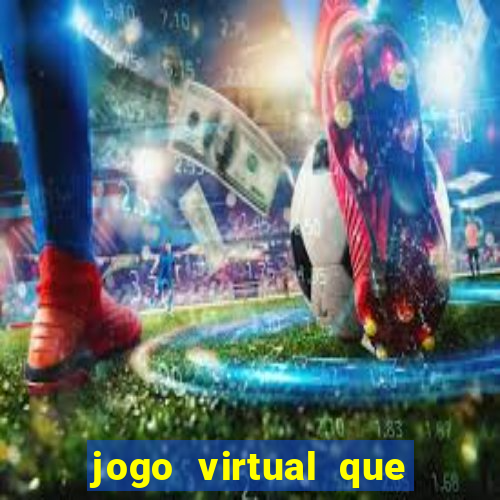 jogo virtual que ganha dinheiro