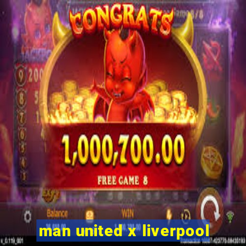 man united x liverpool