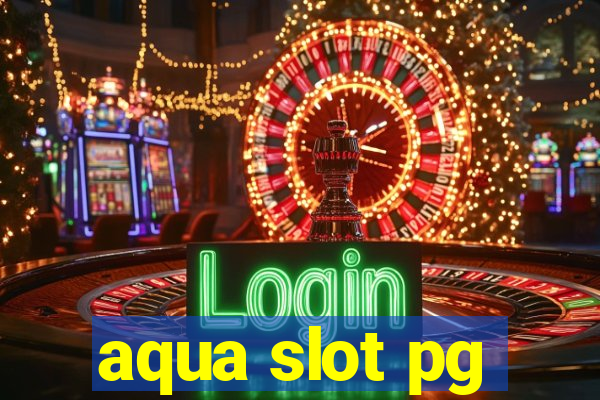 aqua slot pg