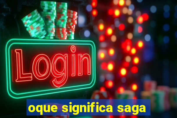 oque significa saga