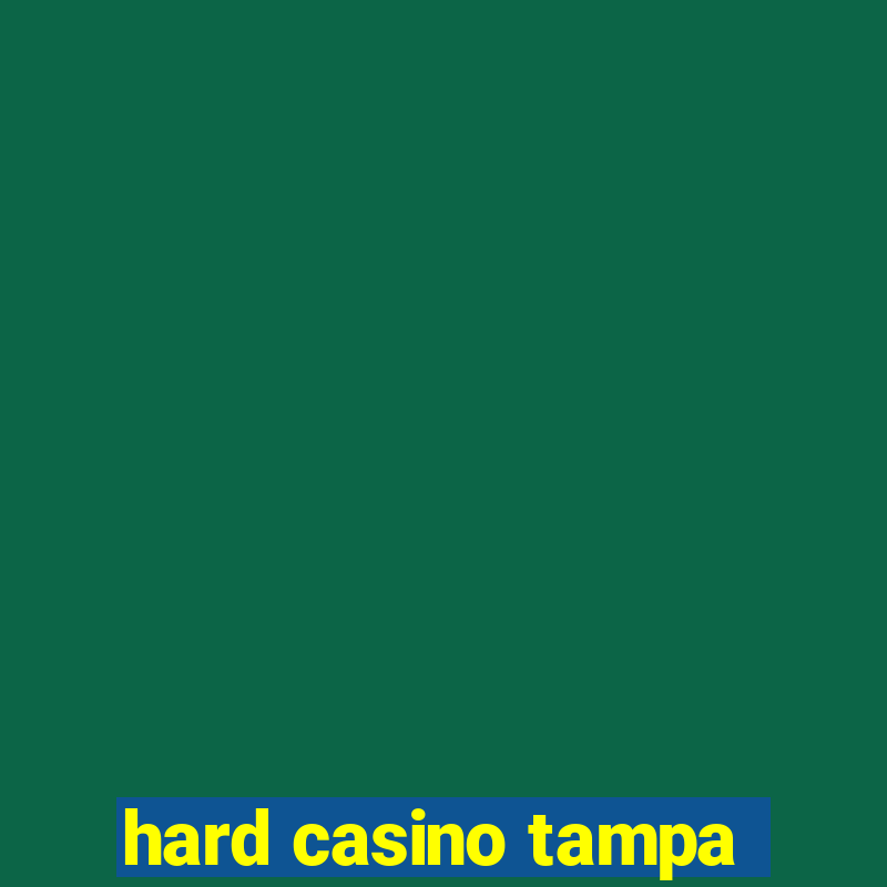 hard casino tampa