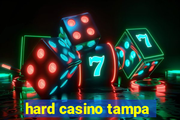 hard casino tampa