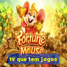 tv que tem jogos