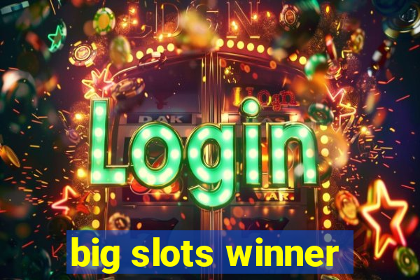 big slots winner