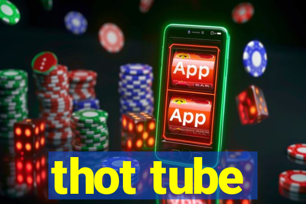 thot tube