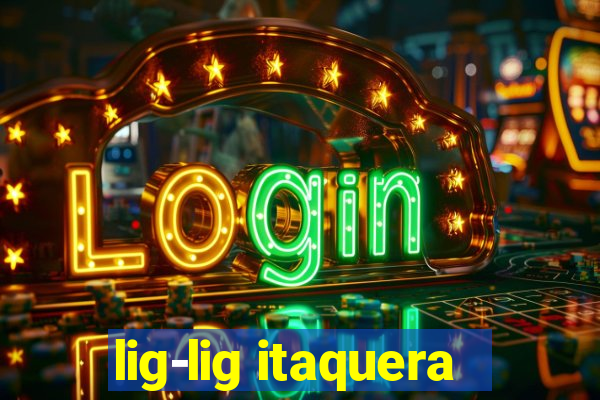 lig-lig itaquera