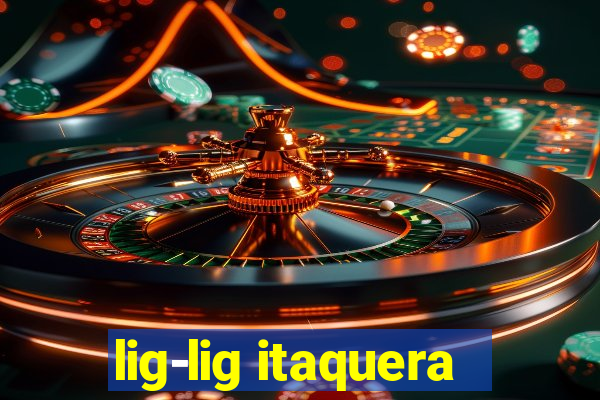 lig-lig itaquera