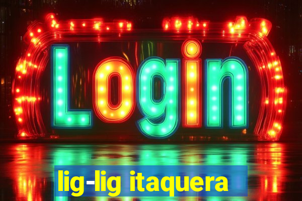 lig-lig itaquera