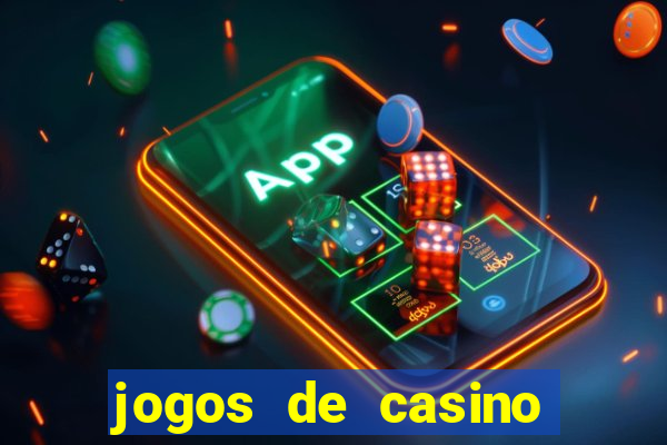 jogos de casino para ganhar dinheiro real