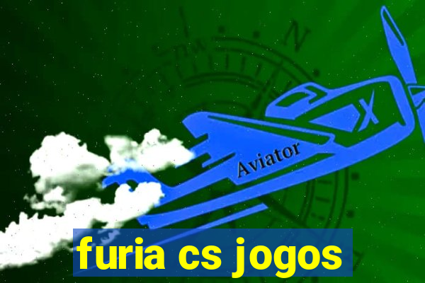 furia cs jogos