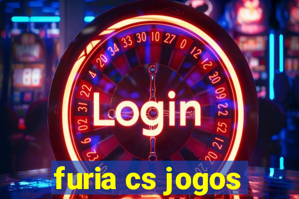 furia cs jogos