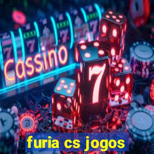 furia cs jogos