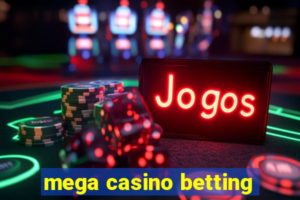 mega casino betting