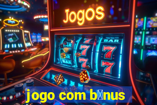 jogo com b么nus