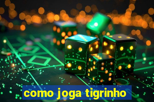 como joga tigrinho