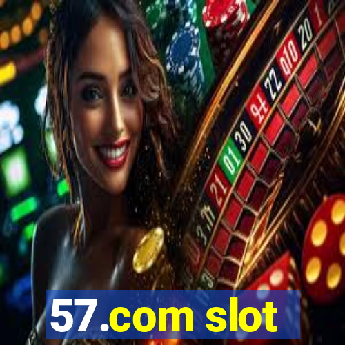 57.com slot