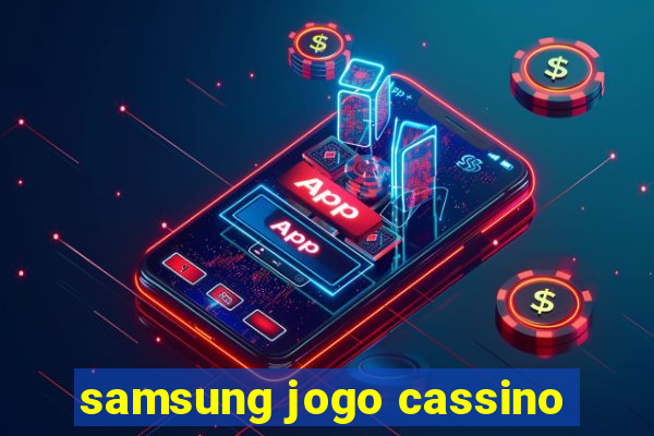 samsung jogo cassino