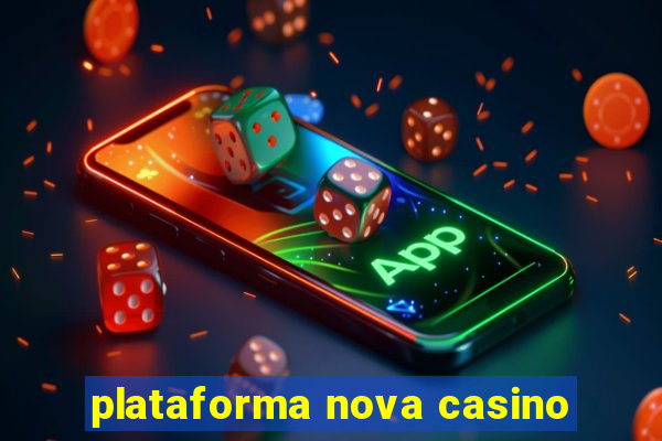 plataforma nova casino