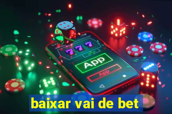 baixar vai de bet