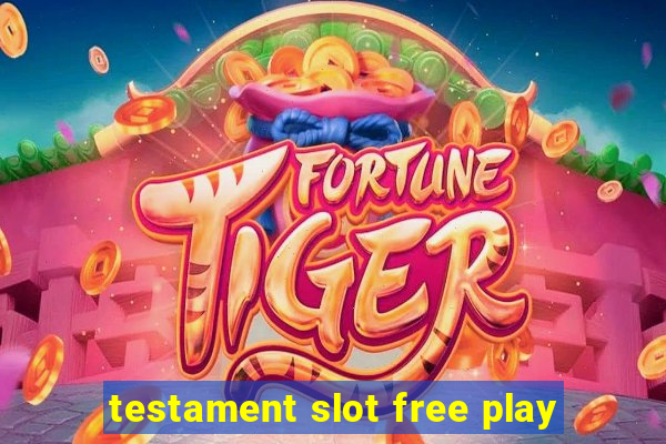 testament slot free play