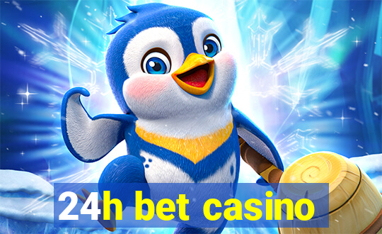 24h bet casino