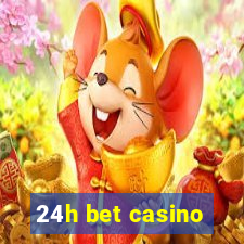 24h bet casino