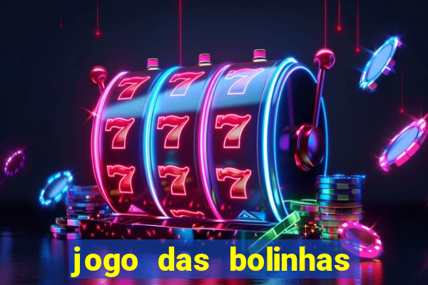 jogo das bolinhas que ganha dinheiro