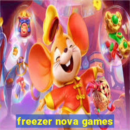 freezer nova games