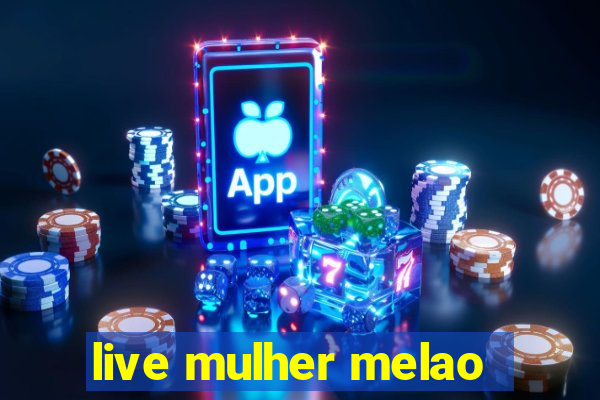 live mulher melao