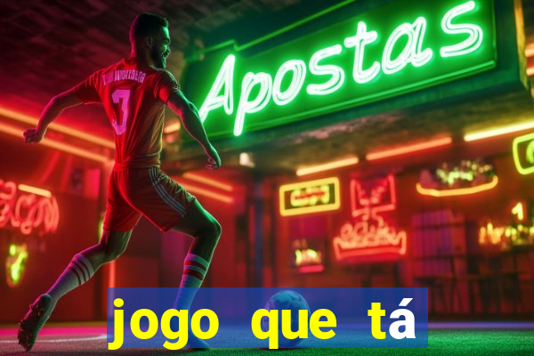 jogo que tá pagando dinheiro